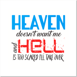 Heaven Doesn't Want Me and Hell Is Too Scared I'll Take Over Posters and Art